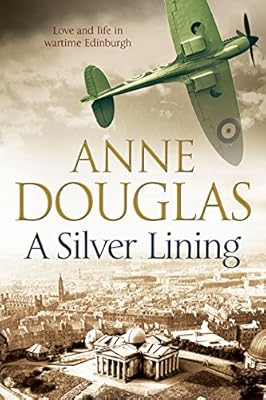 A Silver Lining: A classic romance set in Edinburgh during the Second World War