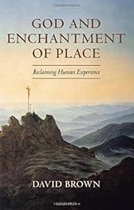 God and Enchantment of Place: Reclaiming Human Experience