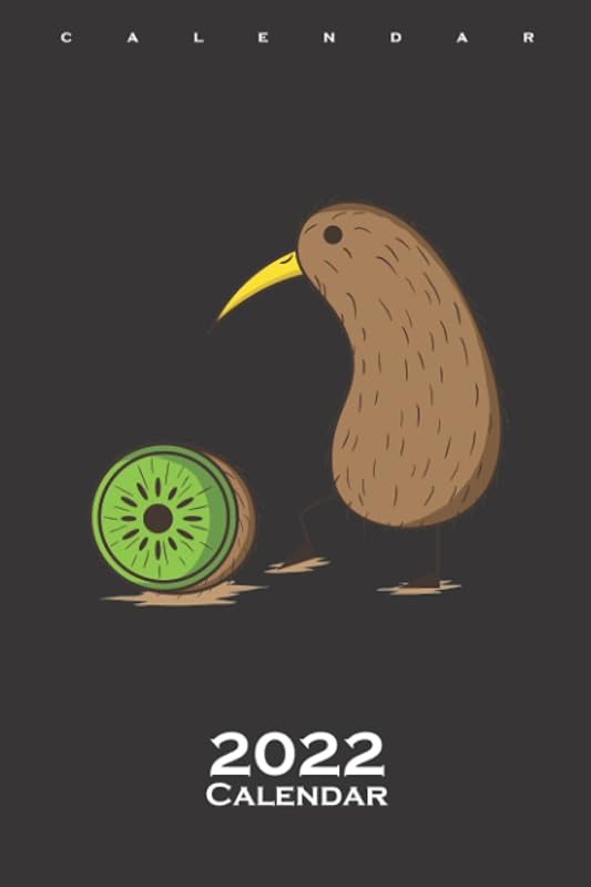 Kiwi Bird with a sliced Kiwi Fruit Calendar 2022: Annual Calendar for animal friends, who love the flightless kiwi bird from New Zealand by Diego Steiger