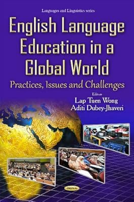 English Language Education in a Global World: Practices, Issues and Challenges (Languages and Linguistics)