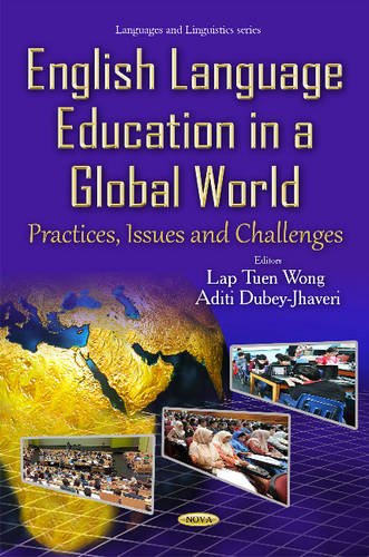 English Language Education in a Global World: Practices, Issues and Challenges (Languages and Linguistics) by Lap Tuen Wong