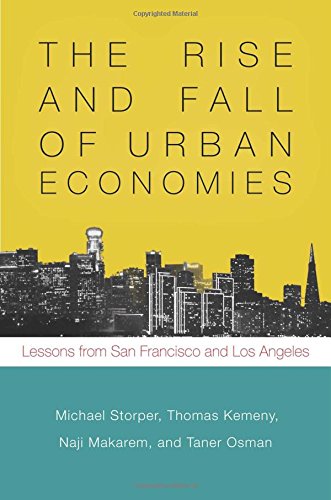 The Rise and Fall of Urban Economies: Lessons from San Francisco and Los Angeles by Michael Storper