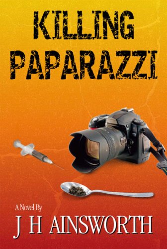Killing Paparazzi by J. H. Ainsworth