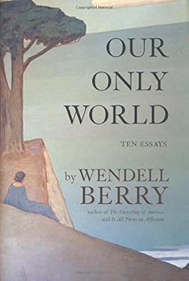 Our Only World: Ten Essays