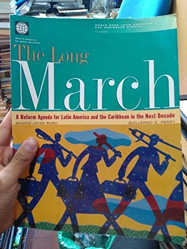 The Long March: A Reform Agenda for Latin America and the Caribbean in the Next Decade (World Bank Latin American and Caribbean Studies. Viewpoints) by Shahid Javed Burki