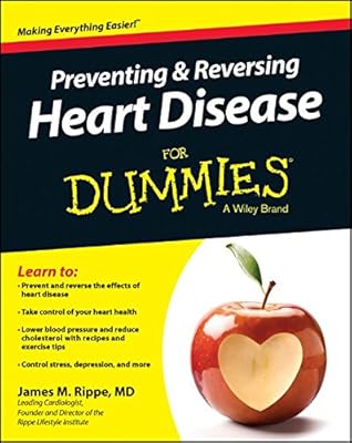 Preventing and Reversing Heart Disease For Dummies