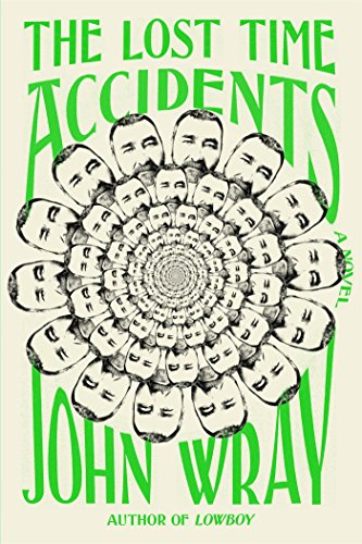 The Lost Time Accidents: A Novel by John Wray
