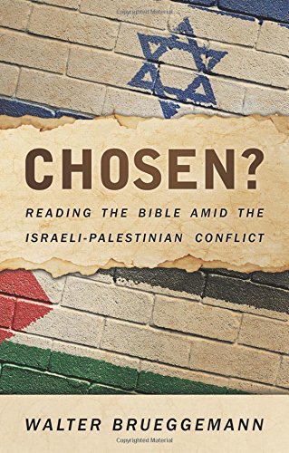 Chosen?: Reading the Bible Amid the Israeli-Palestinian Conflict by Walter Brueggemann