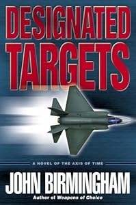 Designated Targets: A Novel of the Axis of Time (Axis of Time Trilogy)