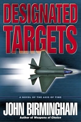Designated Targets: A Novel of the Axis of Time (Axis of Time Trilogy)