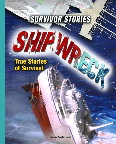Shipwreck: True Stories of Survival (Survivor Stories) by Jason Porterfield