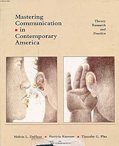 Mastering Communication in Contemporary America: Theory, Research, and Practice by Melvin L. Defleur