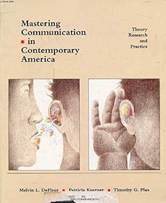 Mastering Communication in Contemporary America: Theory, Research, and Practice