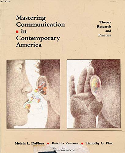 Mastering Communication in Contemporary America: Theory, Research, and Practice by Melvin L. Defleur