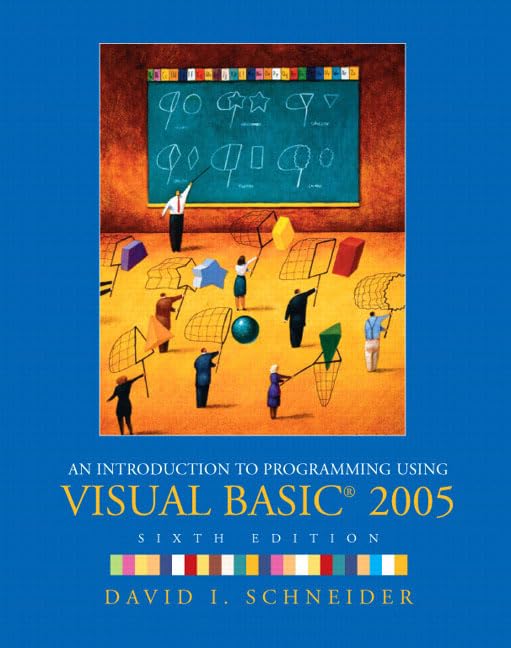 An Introduction To Programming Using Visual Basic 2005 by David I. Schneider