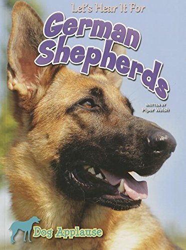 Let's Hear It for German Shepherds by Piper Welsh