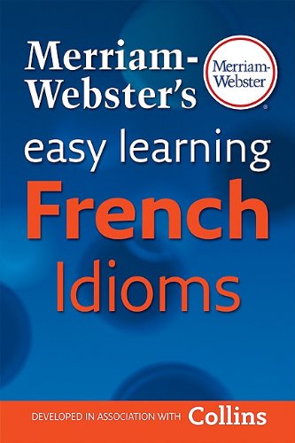 Merriam-Webster's Easy Learning French Idioms by Merriam-Webster  (Corporate Author)