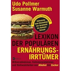 Lexikon der populären Ernährungsirrtümer. Mißverständnisse, Fehlinterpretationen und Halbwahrheiten von Alkohol bis Zucker