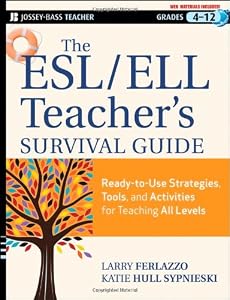 The ESL / ELL Teacher's Survival Guide: Ready-to-Use Strategies, Tools, and Activities for Teaching English Language Learners of All Levels