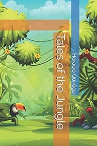 Tales of the Jungle by Horacio Quiroga