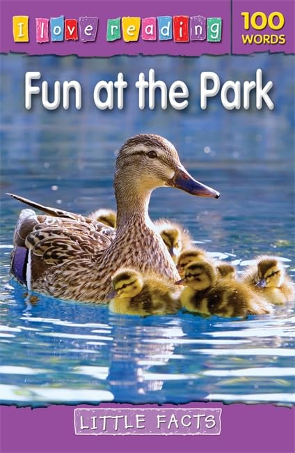 I Love Reading Little Facts 100 Words: Fun at the Park by Ruth Owen