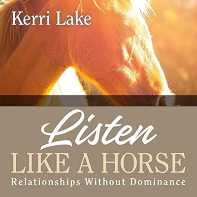 Listen Like a Horse: Relationships Without Dominance