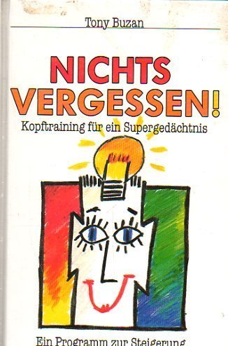 Nichts vergessen. Sonderausgabe. Kopftraining für ein Supergedächtnis by Tony Buzan