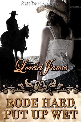 Rode Hard, Put Up Wet (Rough Riders) by Lorelei James