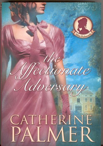 The Affectionate Adversary (Miss Pickworth Series #1) by Catherine Palmer
