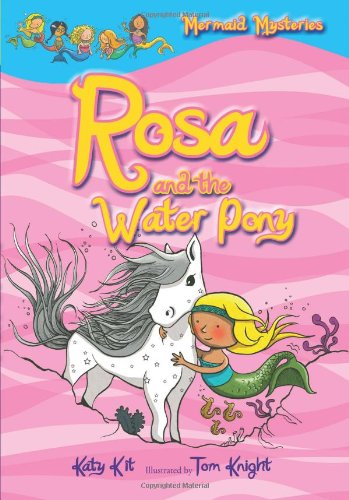 Mermaid Mysteries: Rosa and the Water Pony by Katy Kit