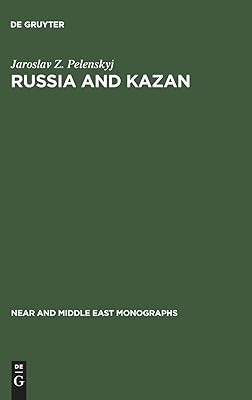 Russia and Kazan: Conquest and imperial ideology (1438–1560s) (Near and Middle East Monographs, 5)
