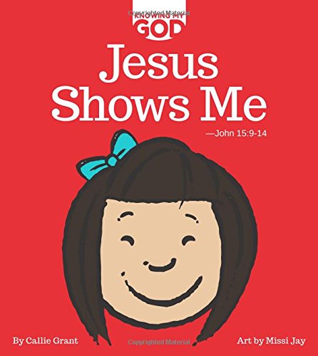 Jesus Shows Me: Knowing My God series