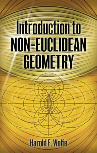 Introduction to Non-Euclidean Geometry (Dover Books on Mathematics) by Harold E. Wolfe