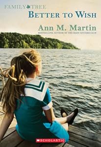 Family Tree Book One: Better to Wish by Ann M. Martin