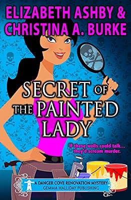 Secret of the Painted Lady: a Danger Cove Renovation Mystery (Danger Cove Mysteries Book 1)