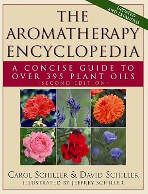 The Aromatherapy Encyclopedia: A Concise Guide to Over 395 Plant Oils