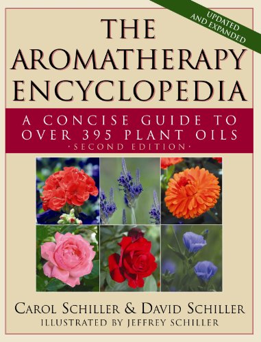 The Aromatherapy Encyclopedia: A Concise Guide to Over 395 Plant Oils by David Schiller