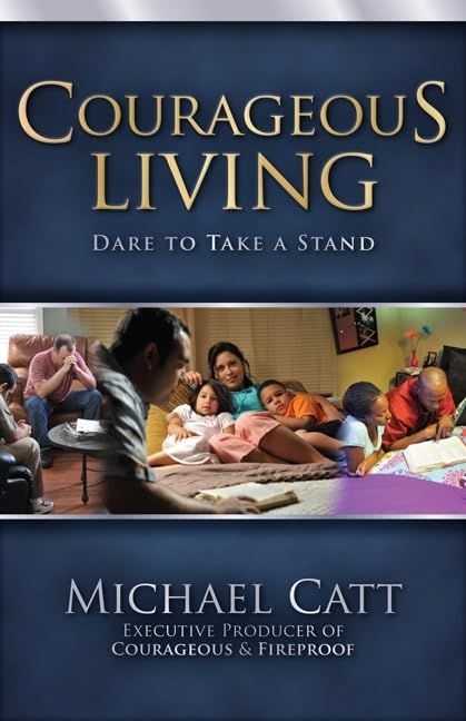 Courageous Living: Dare to Take a Stand by Michael Catt