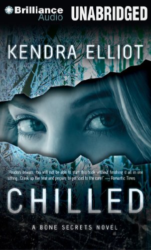 Chilled (A Bone Secrets Novel) by Kendra Elliot
