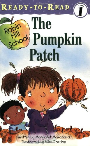 Pumpkin Patch (Ready-To-Read Robin Hill School - Level 1) by Margaret McNamara