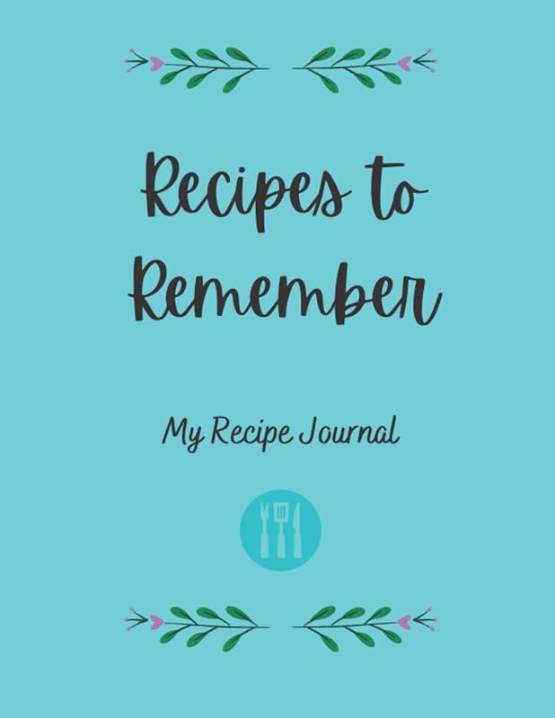 Recipes to Remember: My recipe journal by Pamela Fawn Llanes