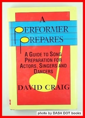 A Performer Prepares: A Guide to Song Preparation for Actors, Singers and Dancers (Applause Acting Series)