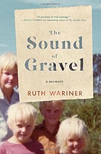 The Sound of Gravel: A Memoir by Ruth Wariner