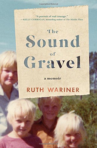 The Sound of Gravel: A Memoir by Ruth Wariner