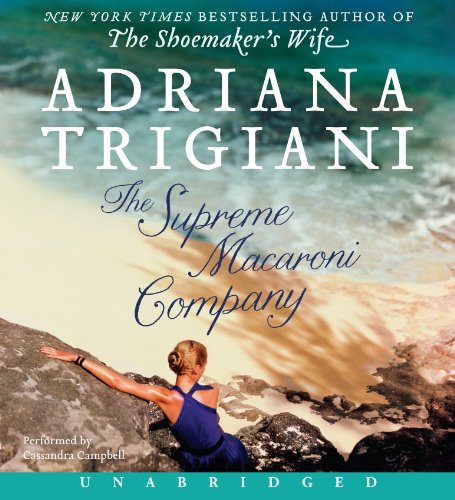 Supreme Macaroni Company Unabridged CD, The by Adriana Trigiani