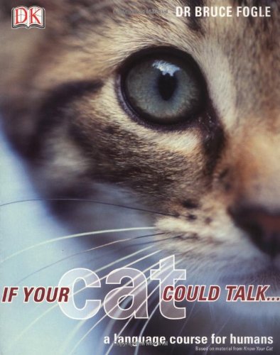 If Your Cat Could Talk: A Language Course for Humans by Bruce Fogle