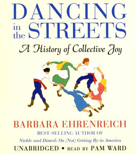 Dancing in the Streets by Barbara Ehrenreich