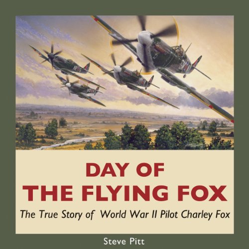Day of the Flying Fox: The True Story of World War II Pilot Charley Fox by Aaron Rosenberg