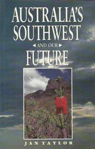 Australia's Southwest and Our Future by Jan Taylor