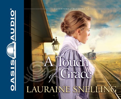 A Touch of Grace (Daughters of Blessing, No. 3) (English and English Edition) by Lauraine Snelling